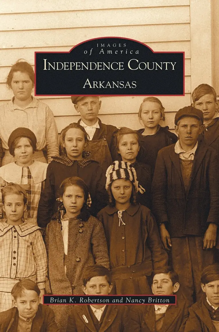 Brian K Robertson, Nancy Britton - Independence County, Arkansas, Inbunden. Tillgänglighet: Lägg i varukorg