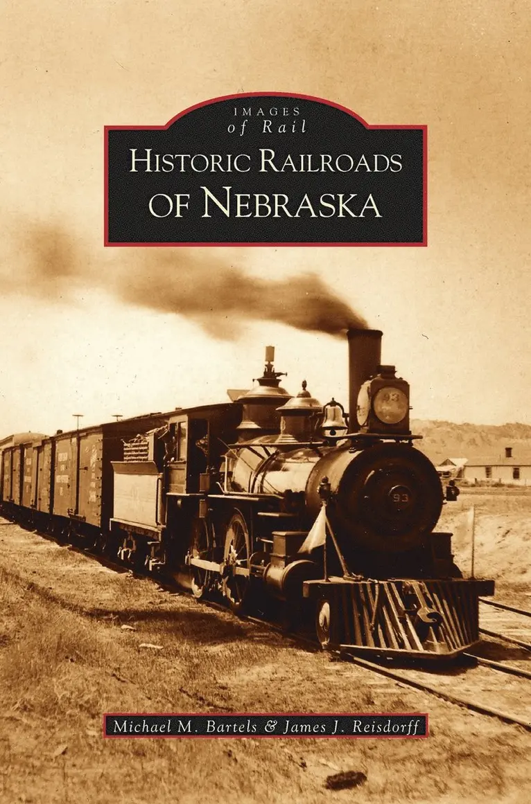 Michael M Bartels, James J Reisdorff - Historic Railroads of Nebraska, Inbunden. Tillgänglighet: Lägg i varukorg