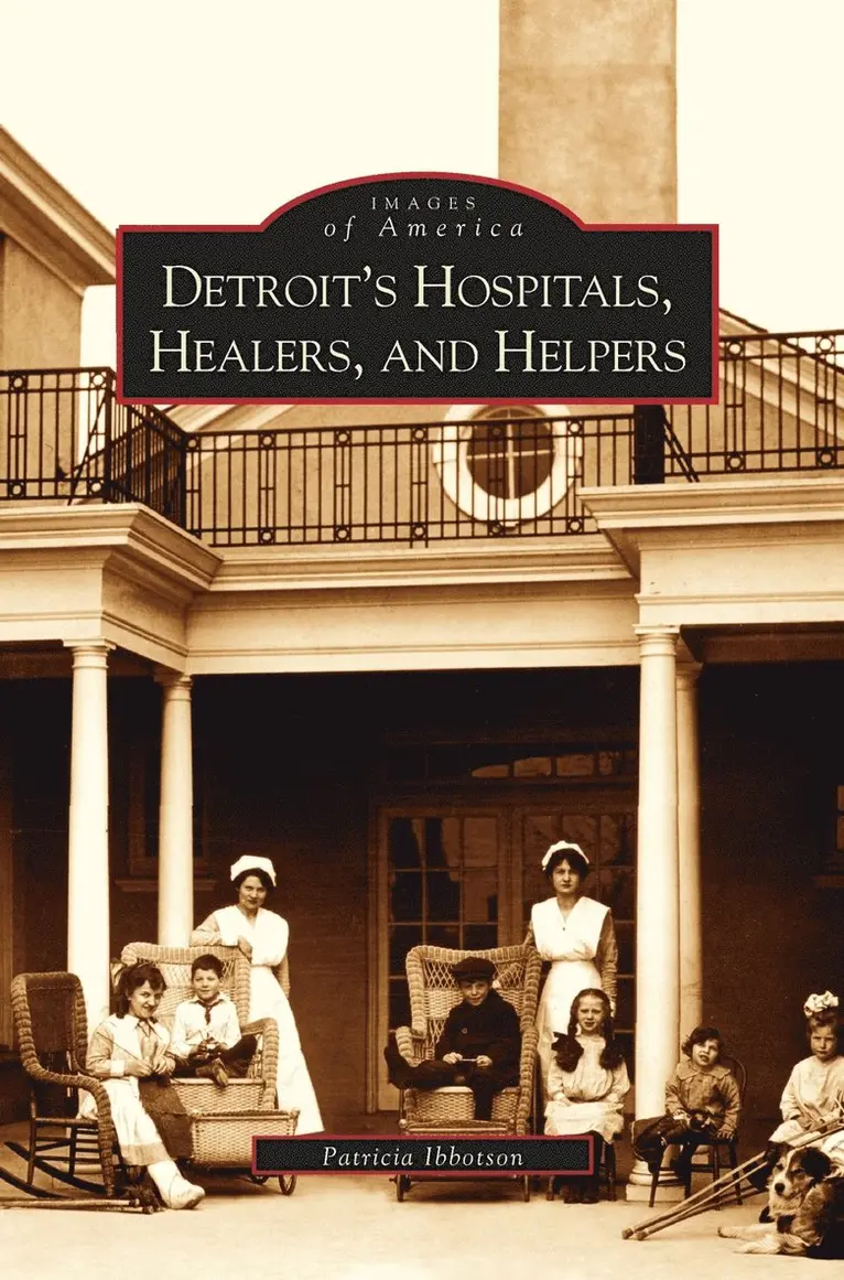 Patricia Ibbotson - Detroit's Hospitals, Healers, and Helpers, Inbunden. Tillgänglighet: Lägg i varukorg