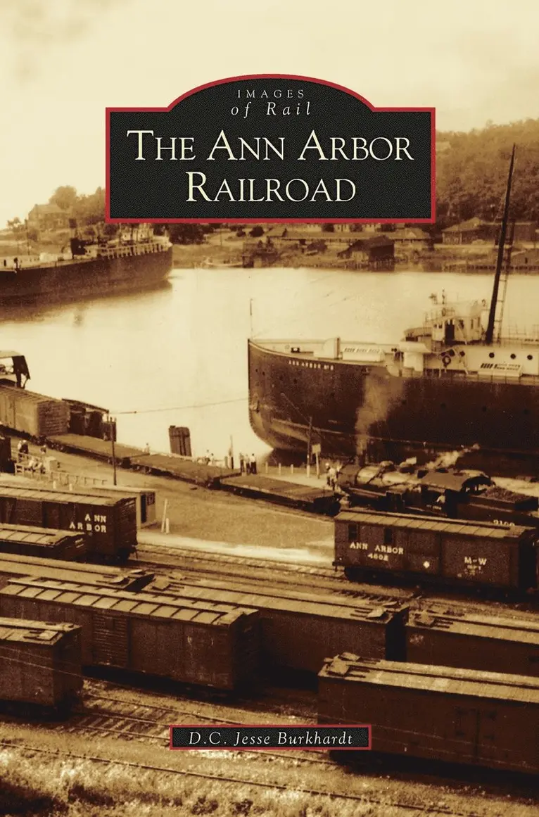 D C Jesse Burkhardt - Ann Arbor Railroad, Inbunden. Tillgänglighet: Lägg i varukorg