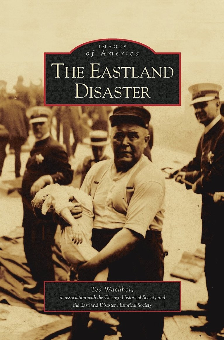 Ted Wachholz - Eastland Disaster, Inbunden