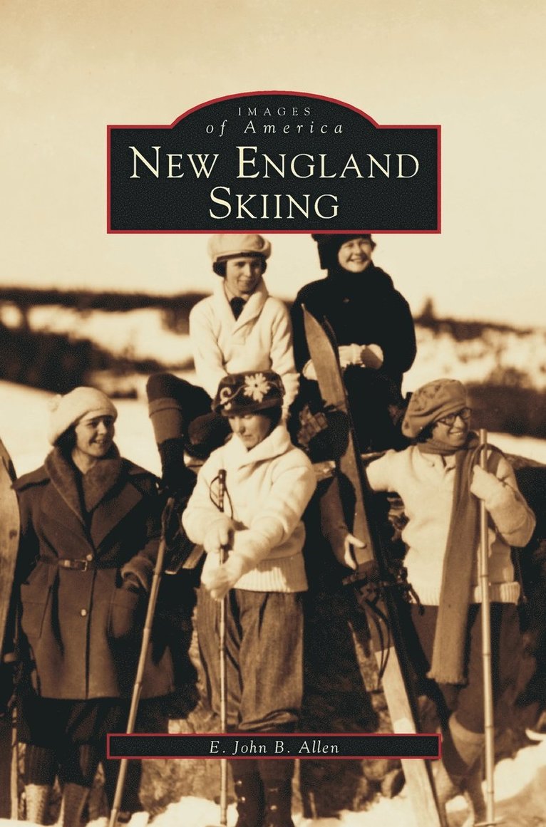 John B Allen, E John B Allen - New England Skiing, Inbunden
