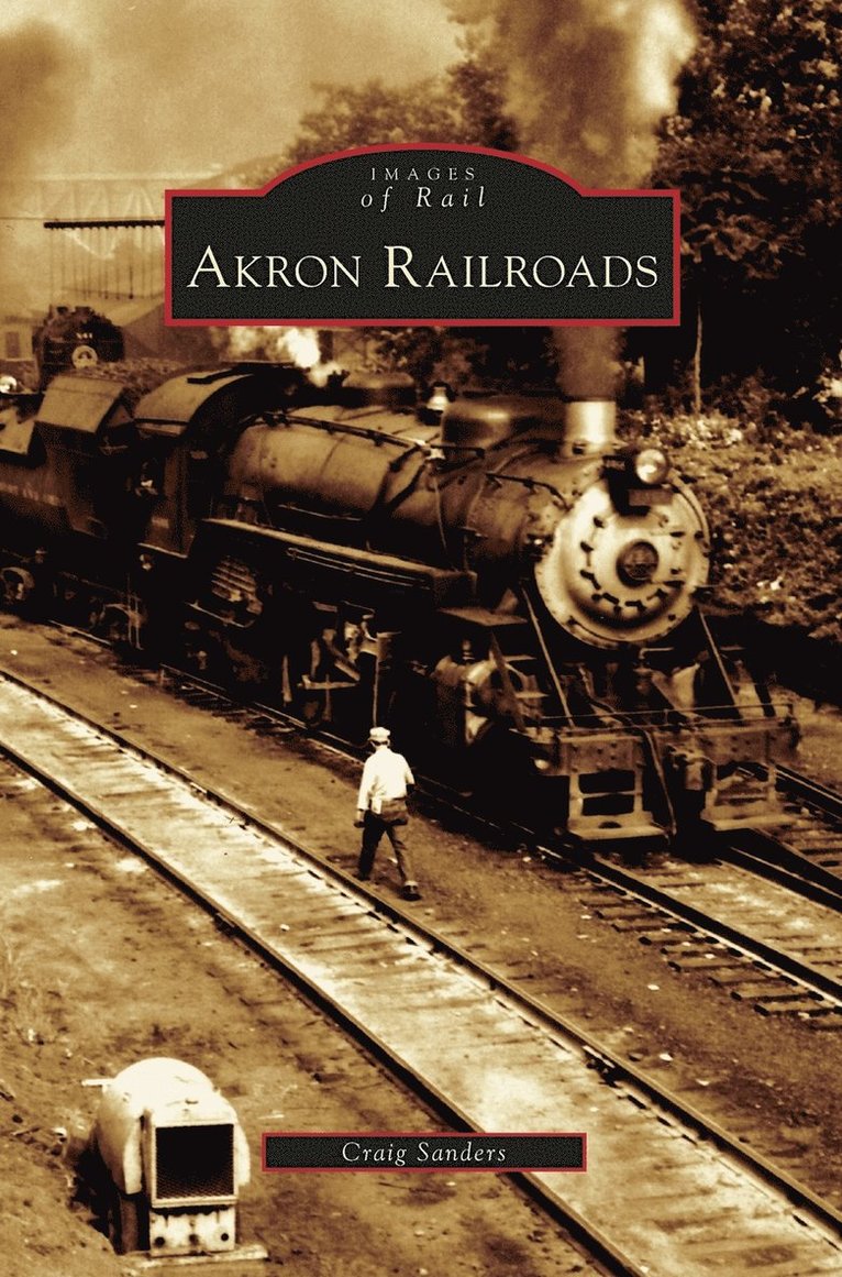 Craig Sanders - Akron Railroads, Inbunden. Tillgänglighet: Lägg i varukorg