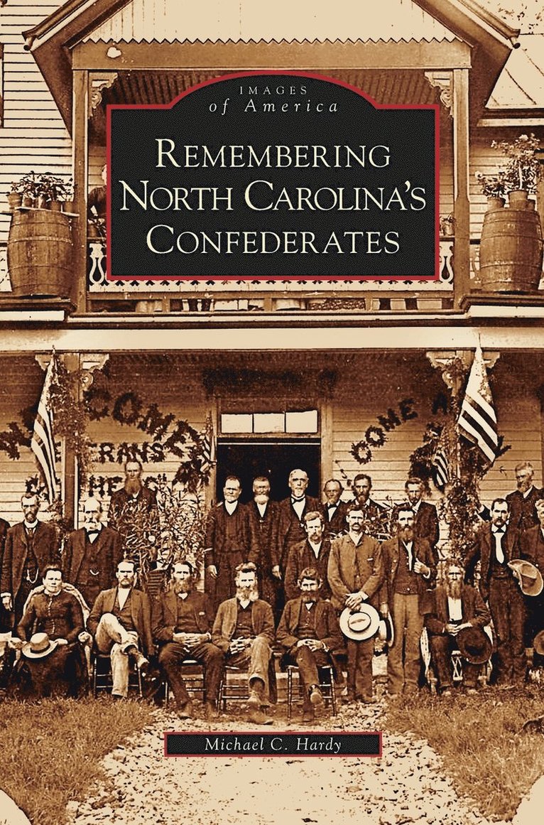 Michael C Hardy - Remembering North Carolina's Confederates, Inbunden