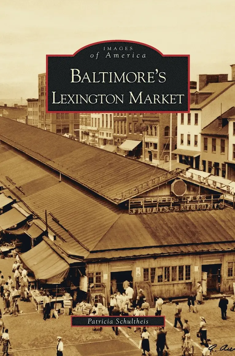 Patricia Schultheis - Baltimore's Lexington Market, Inbunden. Tillgänglighet: Lägg i varukorg