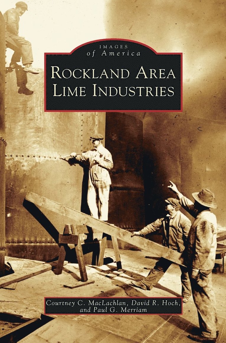 Courtney C MacLachlan, David R Hoch, Paul G Merriam - Rockland Area Lime Industries, Inbunden