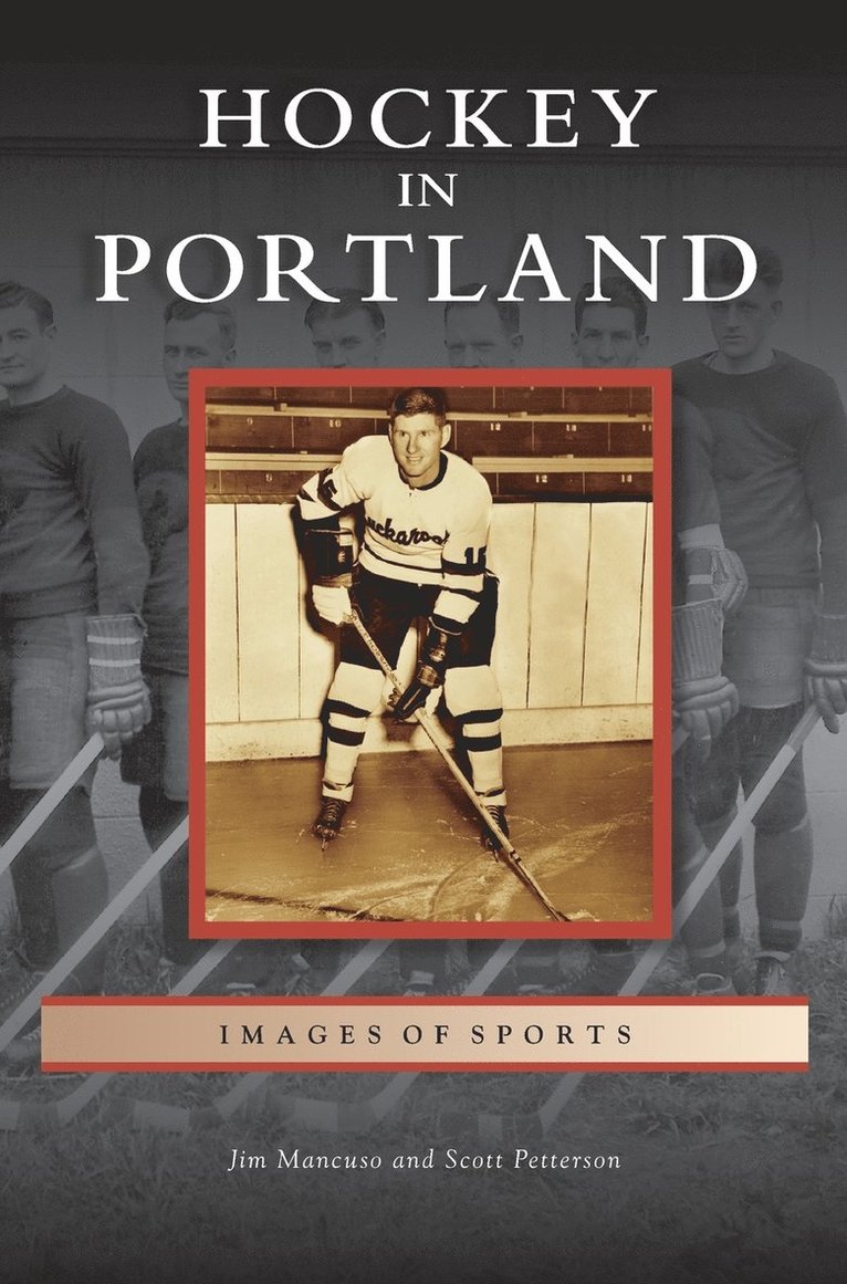 Jim Mancuso, Scott Petterson - Hockey in Portland, Inbunden. Tillgänglighet: Lägg i varukorg