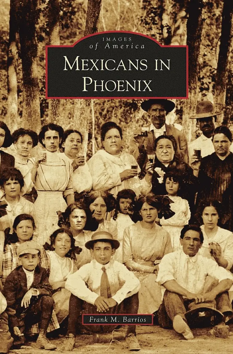 Frank M Barrios - Mexicans in Phoenix, Inbunden. Tillgänglighet: Lägg i varukorg