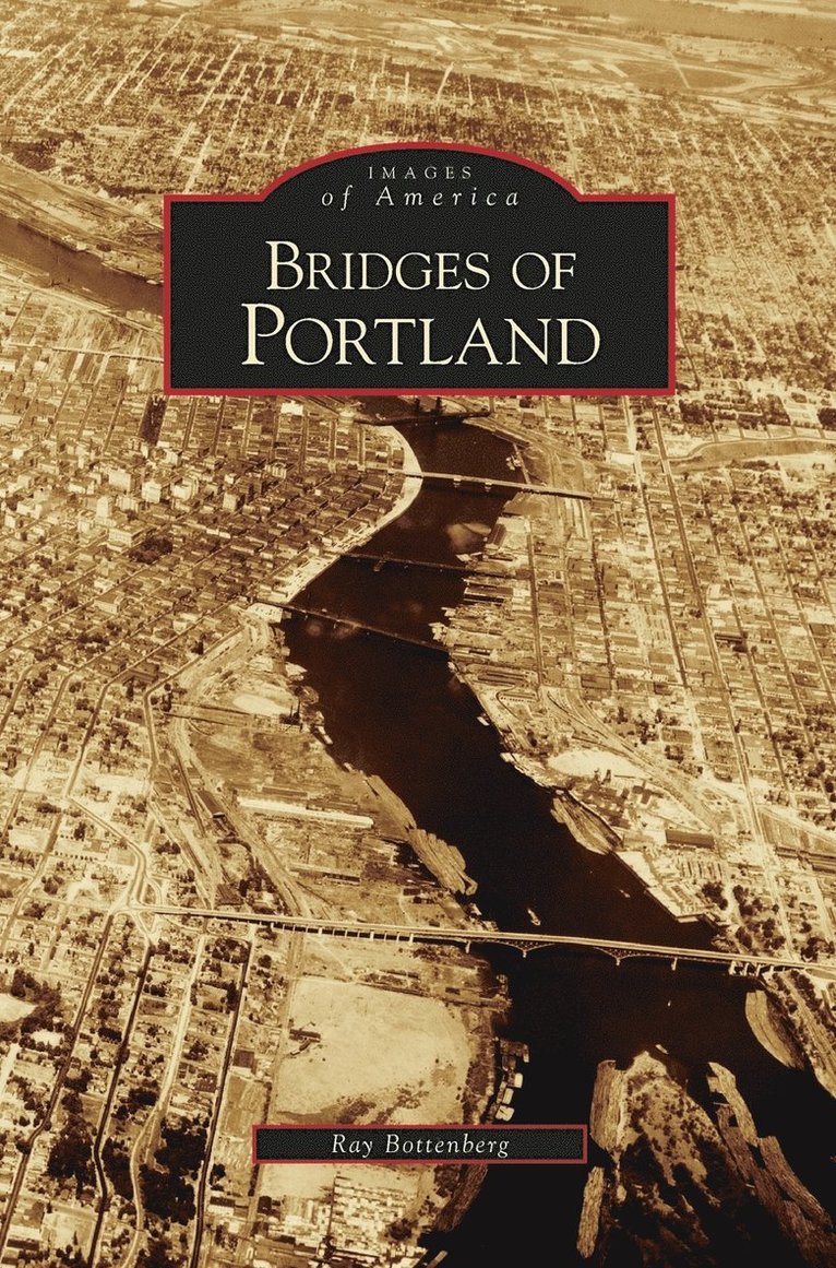 Ray Bottenberg - Bridges of Portland, Inbunden. Tillgänglighet: Lägg i varukorg