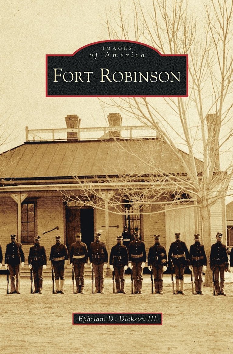 Ephriam D Dickson III - Fort Robinson, Inbunden