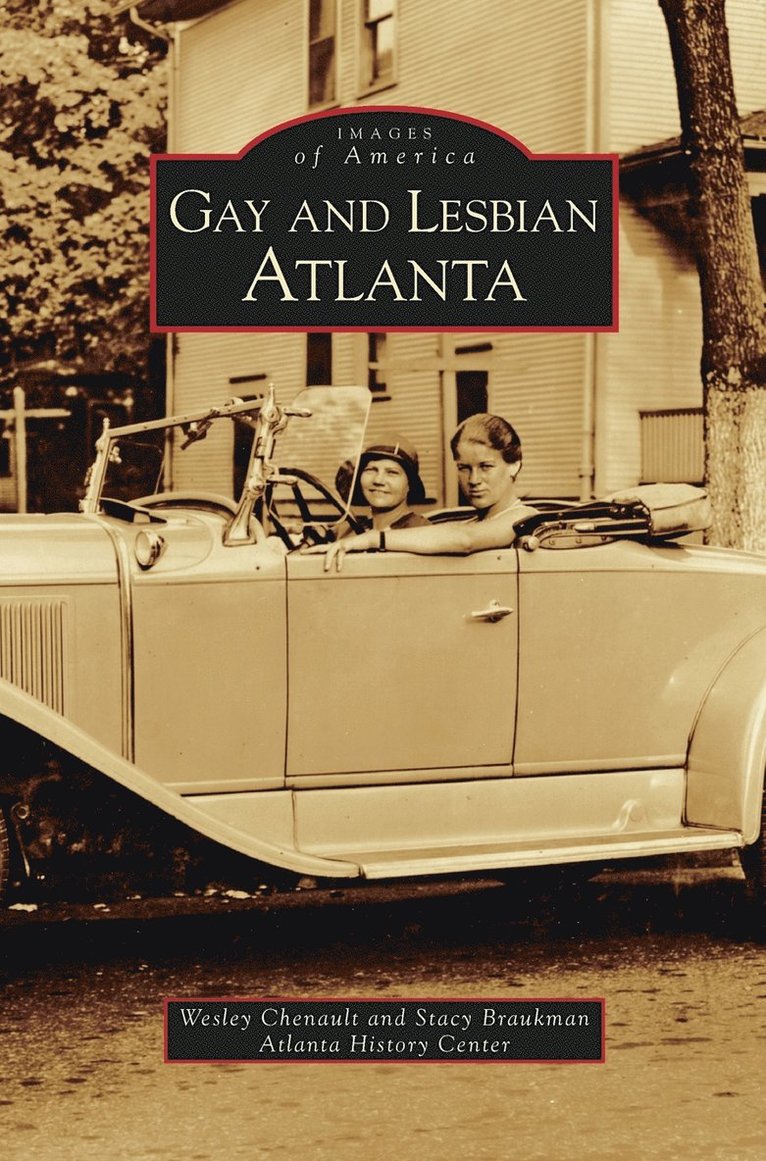 Wesley Chenault, Stacy Braukman, Atlanta History Center - Gay and Lesbian Atlanta, Inbunden