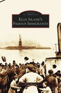 Ellis Island's Famous Immigrants