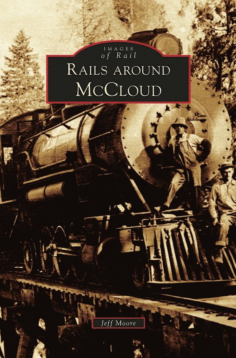Jeff Moore - Rails Around McCloud, Inbunden
