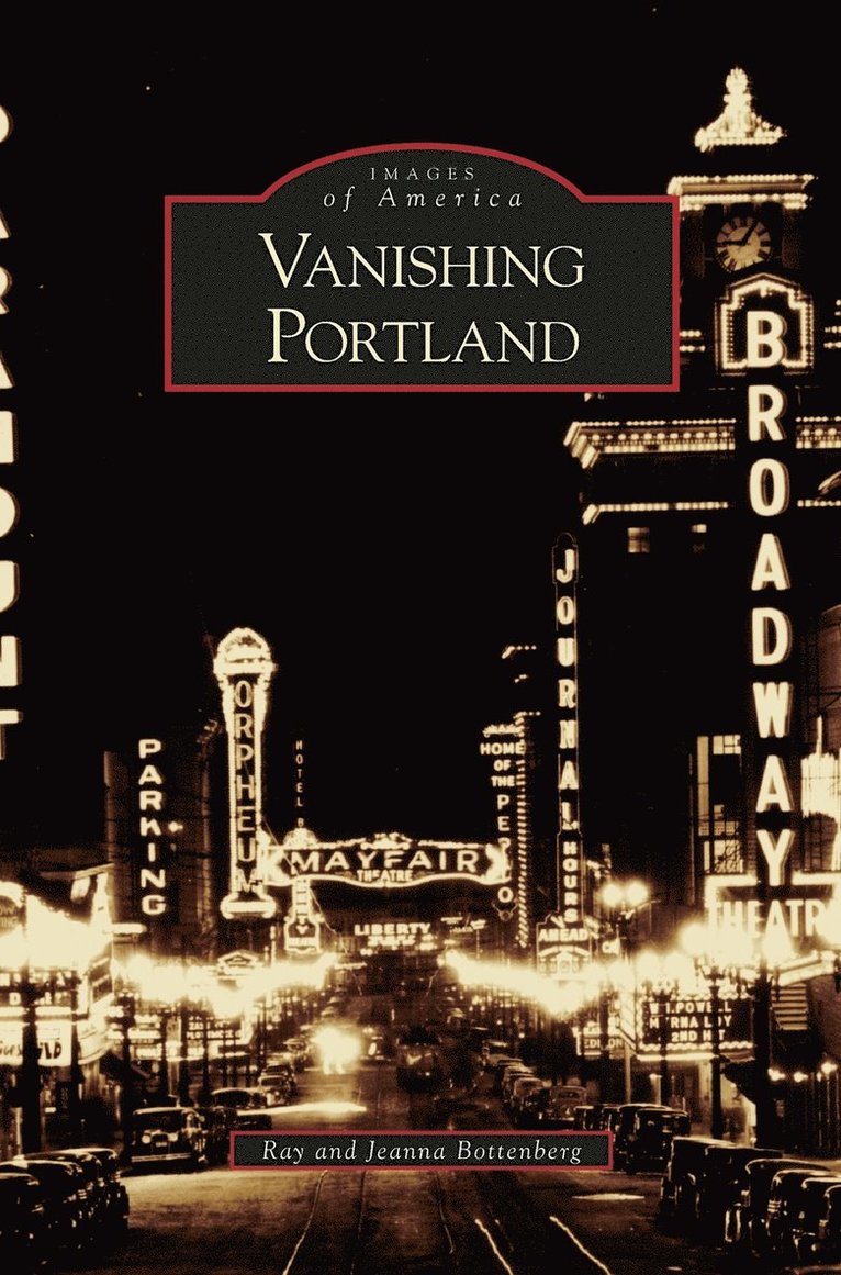 Ray Bottenberg, Jeanna Bottenberg - Vanishing Portland, Inbunden. Tillgänglighet: Lägg i varukorg