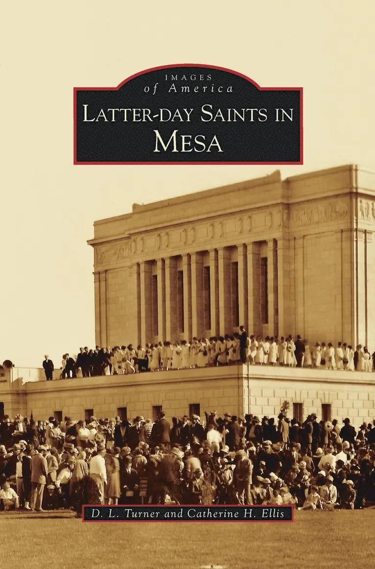 D L Turner, Catherine H Ellis - Latter-Day Saints in Mesa, Inbunden. Tillgänglighet: Lägg i varukorg