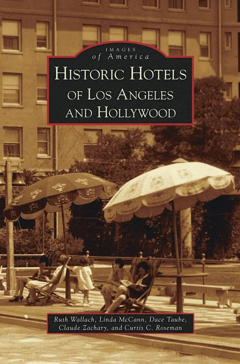 Ruth Wallach, Linda Betsinger McCann, Dace Taube - Historic Hotels of Los Angeles and Hollywood, Inbunden. Tillgänglighet: Lägg i varukorg