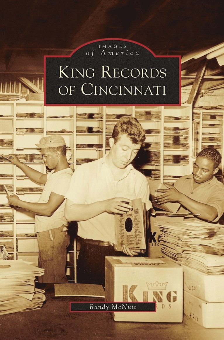 Randy McNutt - King Records of Cincinnati, Inbunden. Tillgänglighet: Lägg i varukorg