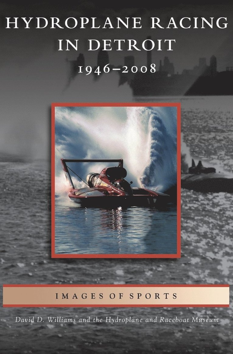 David D Williams, Hydroplane and Raceboat Museum - Hydroplane Racing in Detroit, Inbunden. Tillgänglighet: Lägg i varukorg
