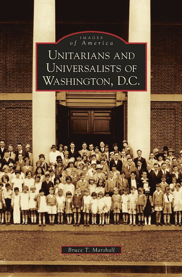 Bruce T Marshall - Unitarians and Universalists of Washington, D.C., Inbunden