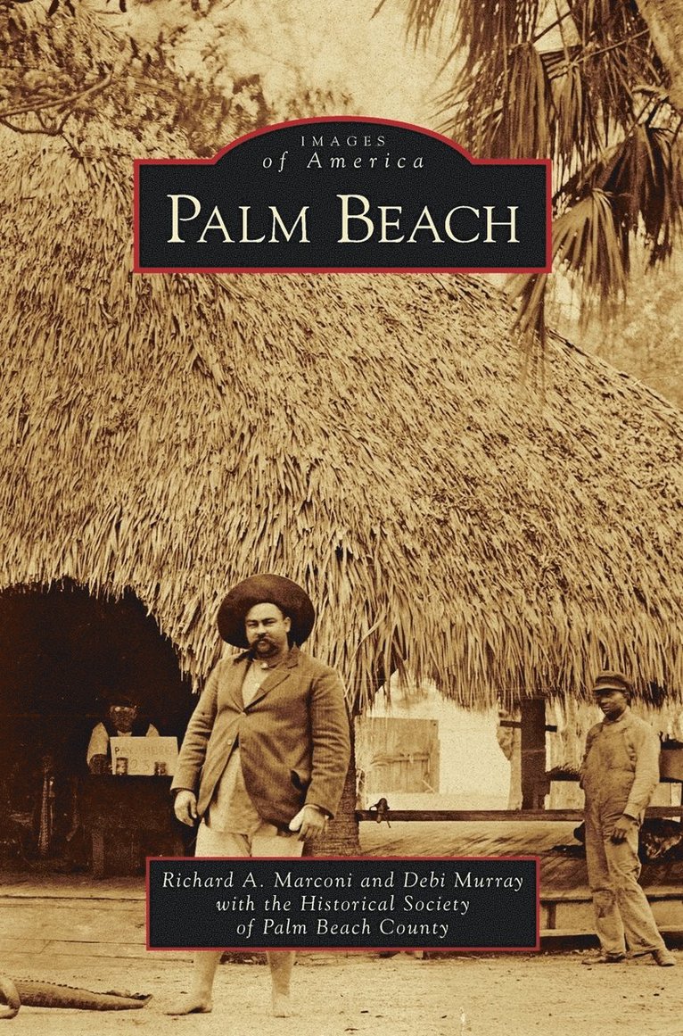 Richard A Marconi, Debi Murray, Historical Society of Palm Beach County - Palm Beach, Inbunden. Tillgänglighet: Lägg i varukorg