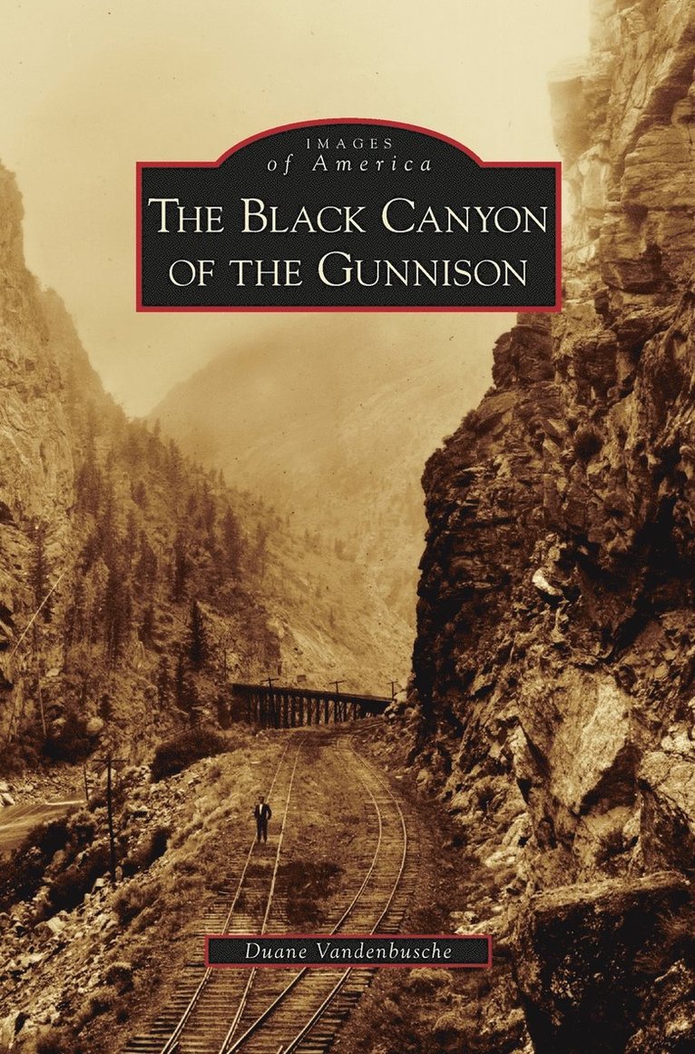 Duane Vandenbusche - Black Canyon of the Gunnison, Inbunden