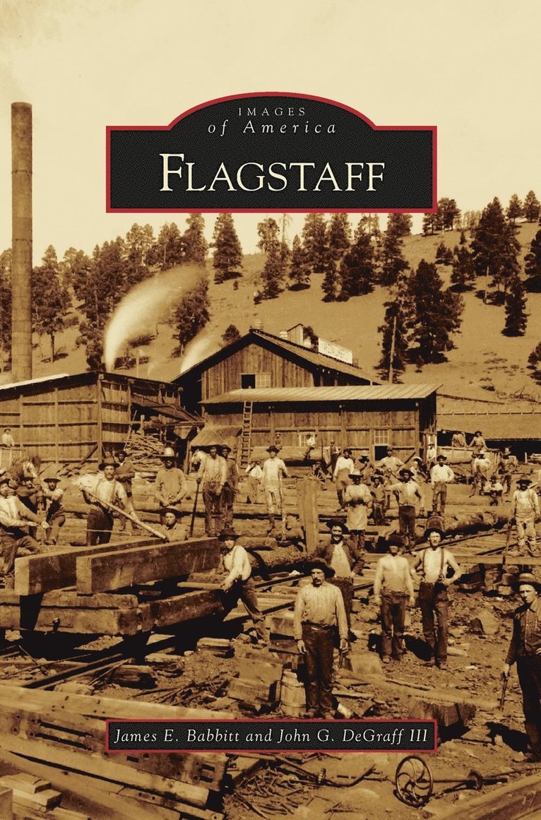James E Babbitt, John G DeGraff III - Flagstaff, Inbunden