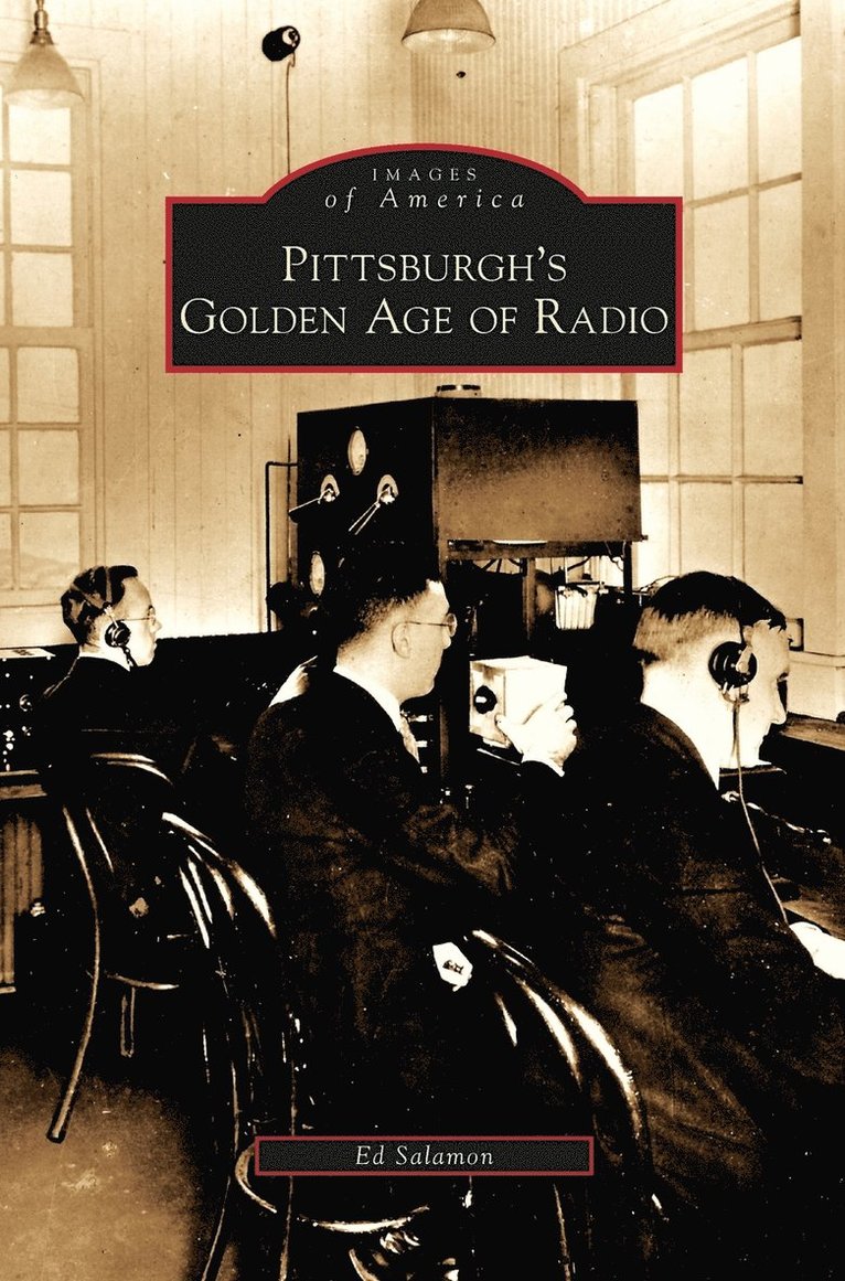 Ed Salamon - Pittsburgh's Golden Age of Radio, Inbunden