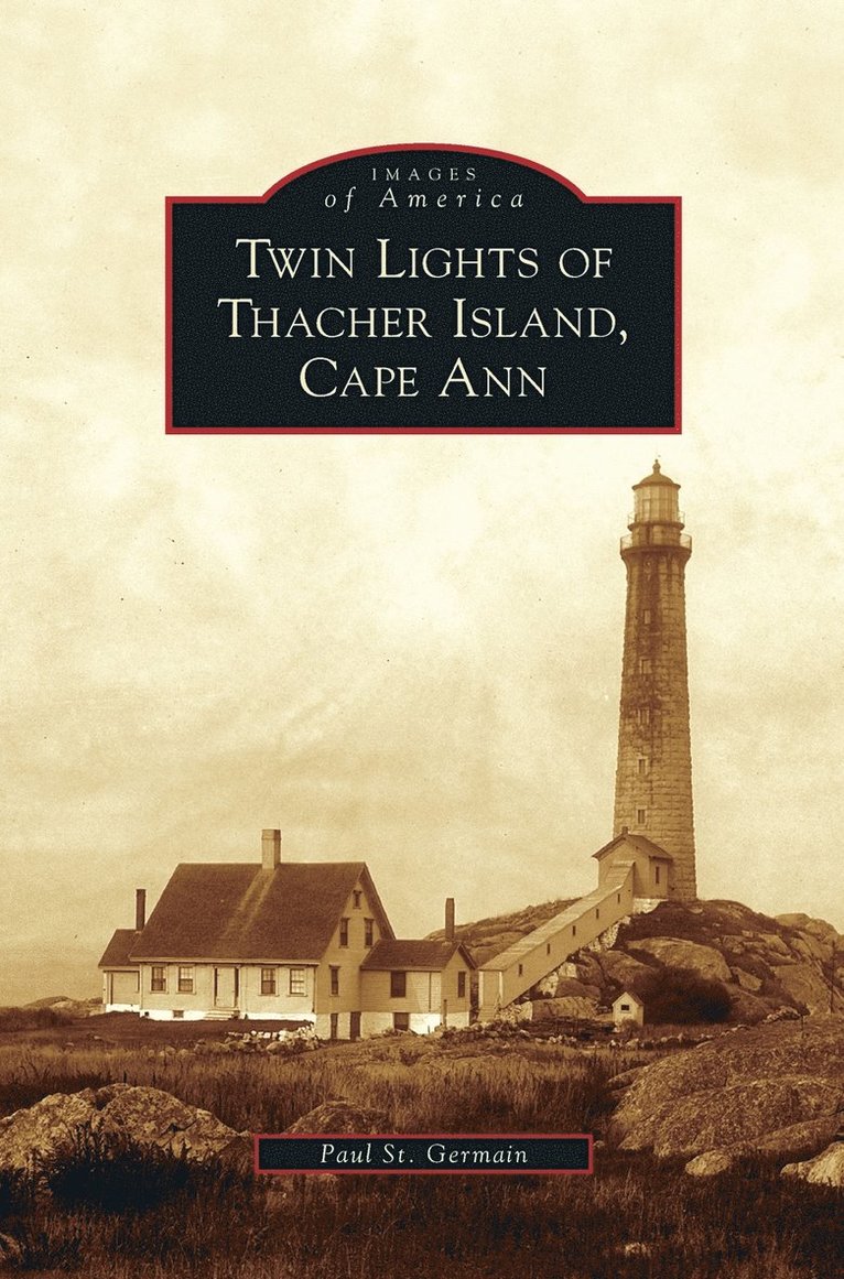 Paul St Germain - Twin Lights of Thacher Island, Cape Ann, Inbunden. Tillgänglighet: Lägg i varukorg