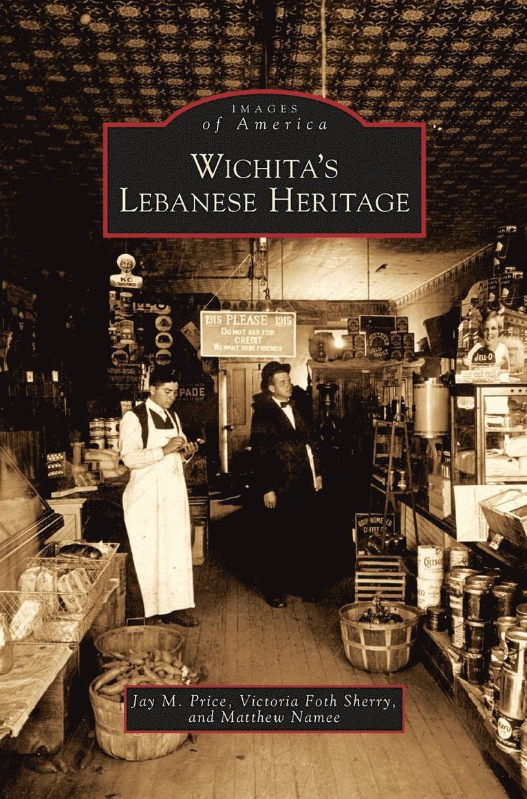 Jay M Price, Victoria Foth Sherry, Matthew Namee - Wichita's Lebanese Heritage, Inbunden. Tillgänglighet: Lägg i varukorg