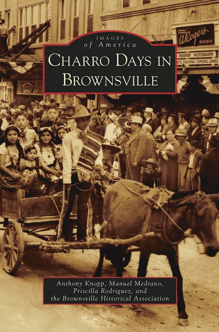 Anthony Knopp, Manuel F Medrano, Priscilla Rodriguez - Charro Days in Brownsville, Inbunden