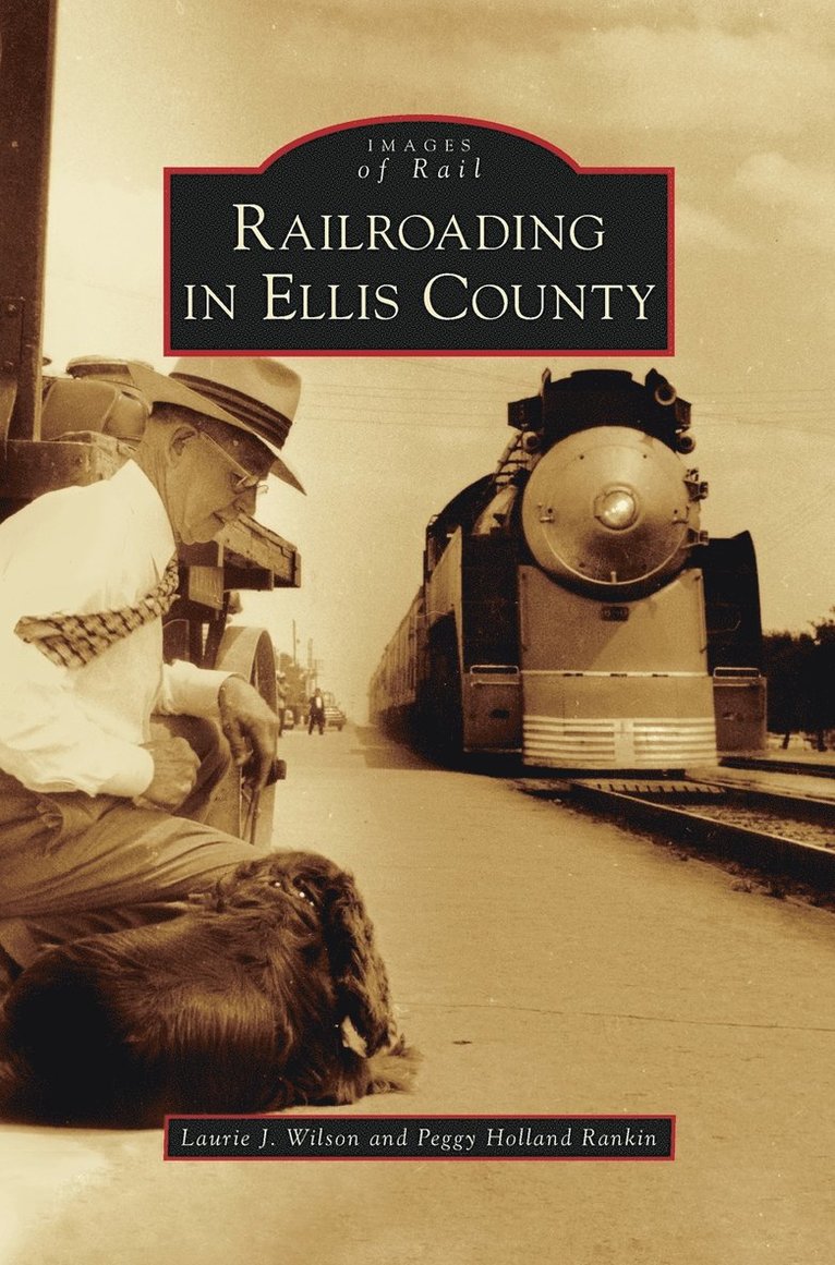 Laurie J Wilson, Peggy Holland Rankin - Railroading in Ellis County, Inbunden. Tillgänglighet: Lägg i varukorg