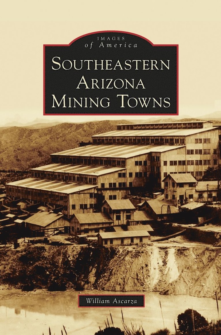 William Ascarza - Southeastern Arizona Mining Towns, Inbunden