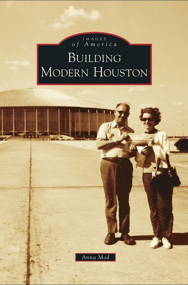 Anna Mod - Building Modern Houston, Inbunden. Tillgänglighet: Lägg i varukorg