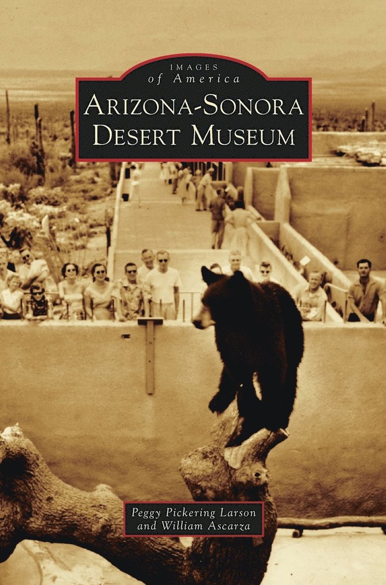 Peggy Pickering Larson, William Ascarza - Arizona-Sonora Desert Museum, Inbunden