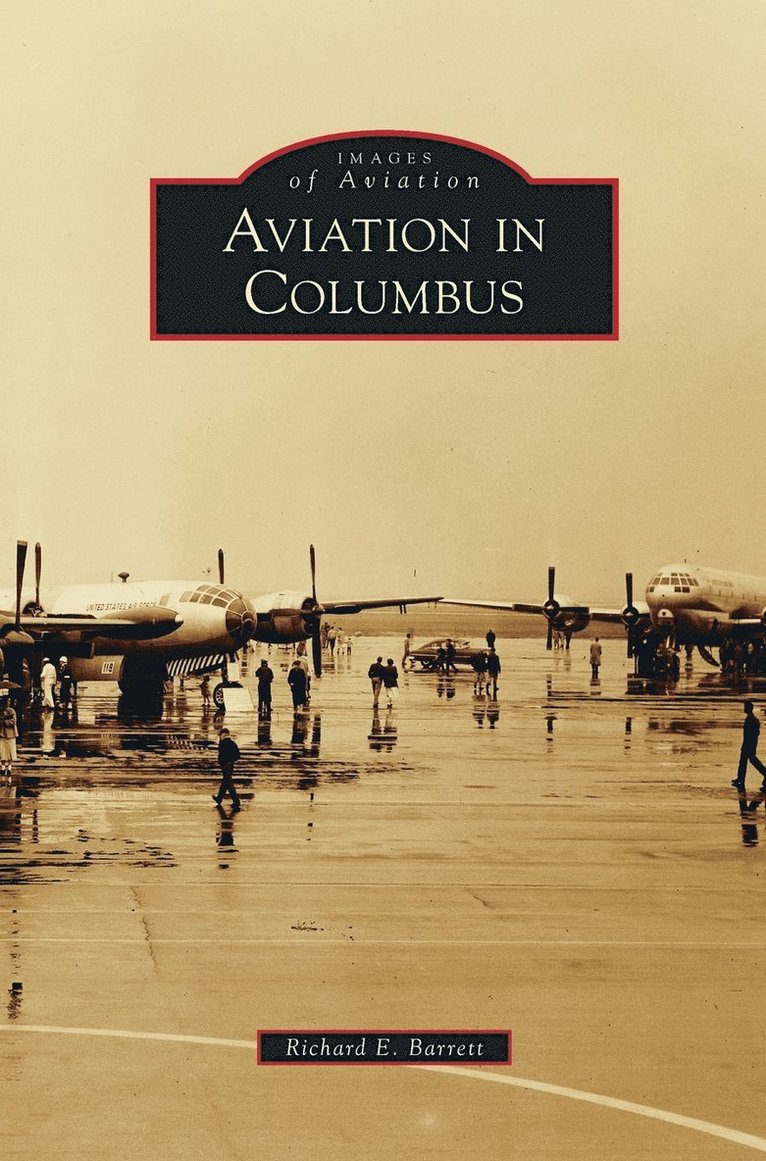 Richard E Barrett - Aviation in Columbus, Inbunden