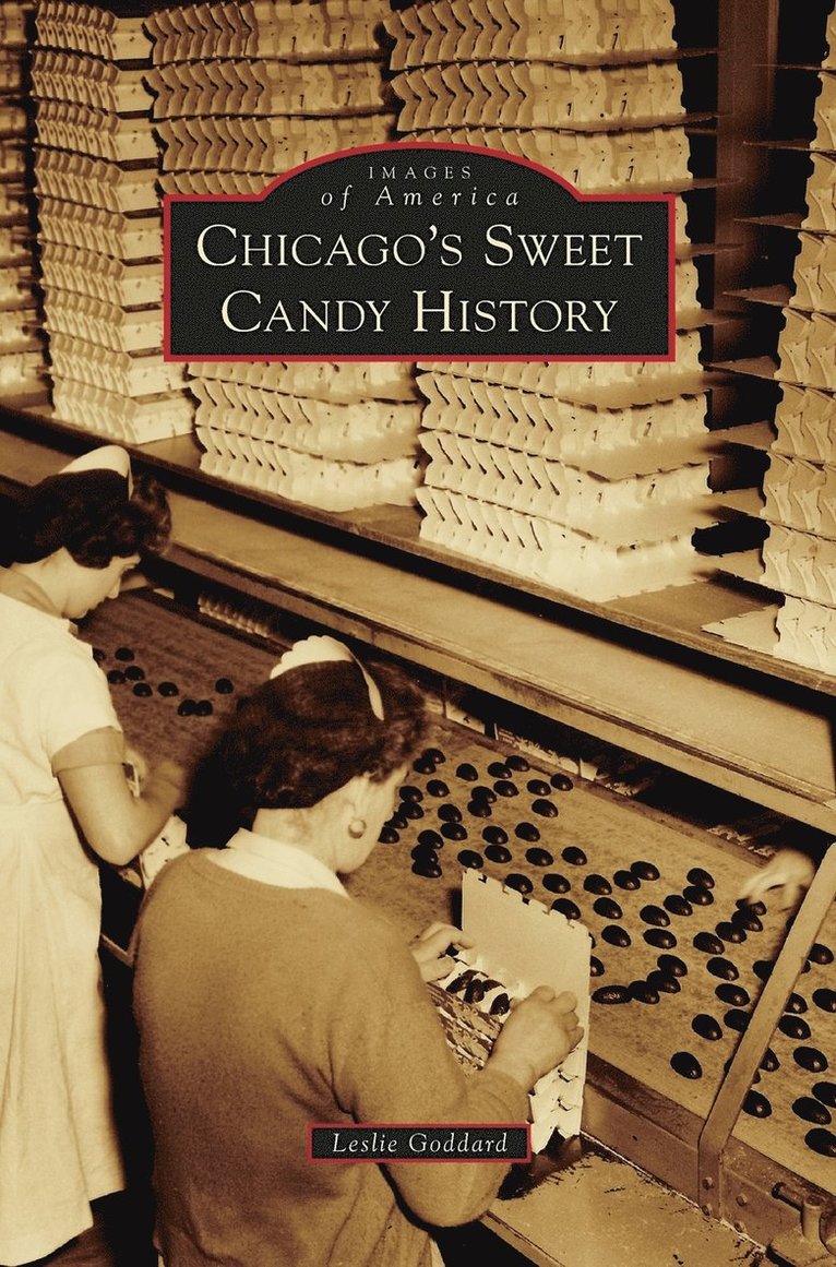 Leslie Goddard - Chicago's Sweet Candy History, Inbunden. Tillgänglighet: Lägg i varukorg