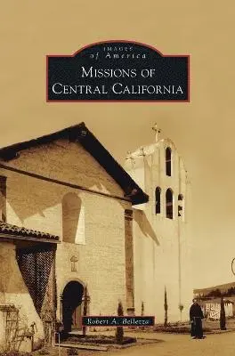 Robert A Bellezza - Missions of Central California, Inbunden. Tillgänglighet: Lägg i varukorg