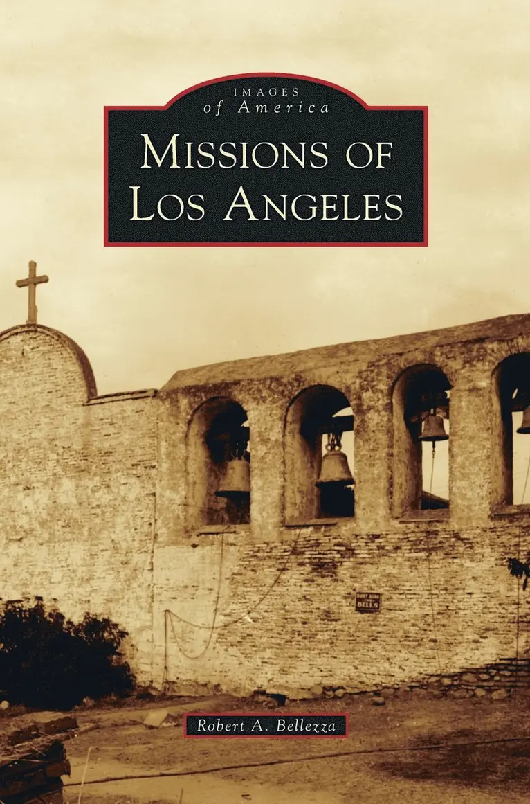 Robert A Bellezza - Missions of Los Angeles, Inbunden. Tillgänglighet: Lägg i varukorg