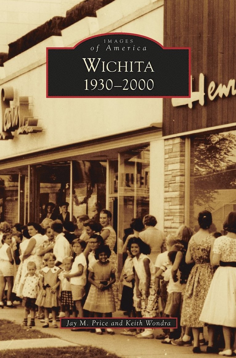 Jay M Price, Keith Wondra - Wichita 1930-2000, Inbunden. Tillgänglighet: Lägg i varukorg