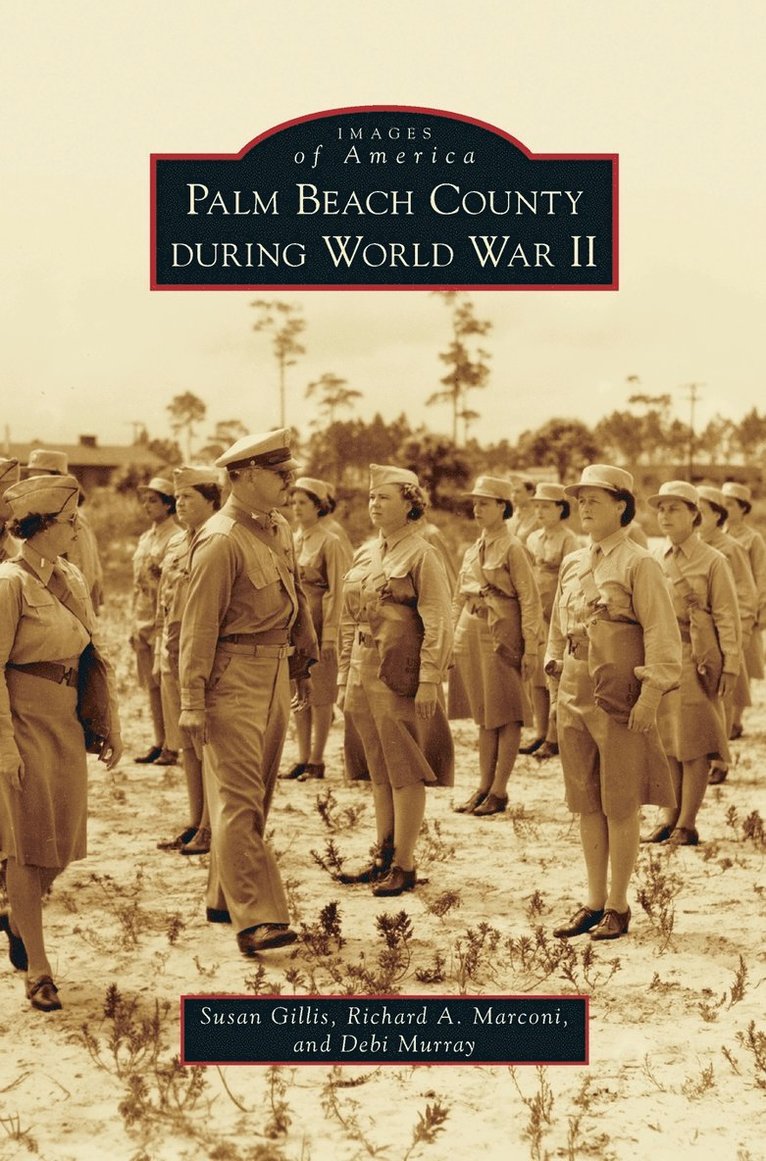 Susan Gillis, Richard A Marconi, Debi Murray - Palm Beach County During World War II, Inbunden