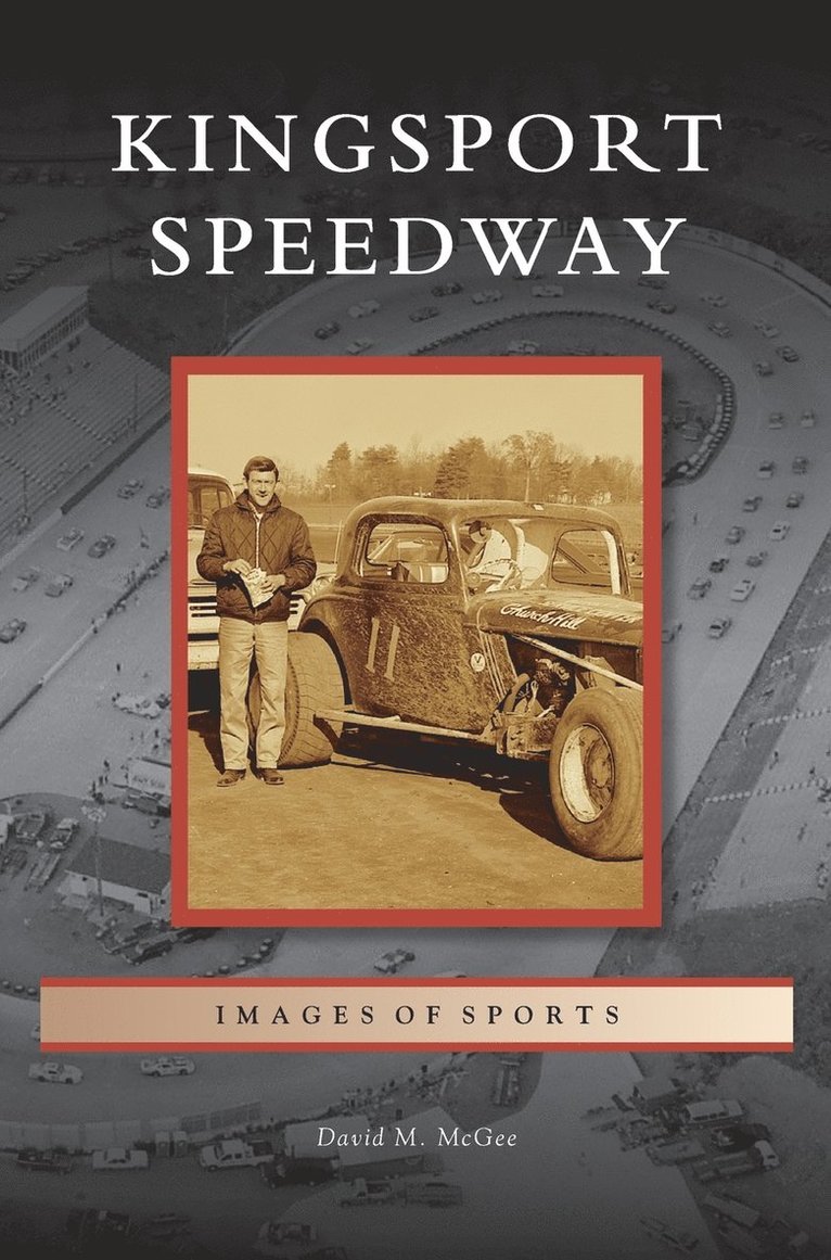 David M McGee - Kingsport Speedway, Inbunden