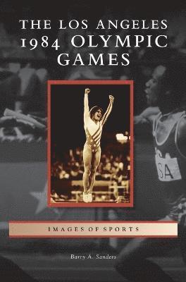 Barry A Sanders - Los Angeles 1984 Olympic Games, Inbunden