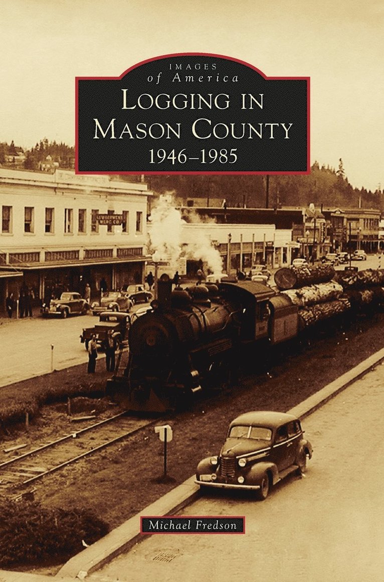 Michael Fredson - Logging in Mason County, Inbunden