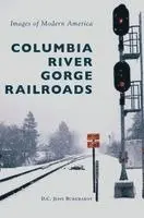 D. C. Jesse Burkhardt - Columbia River Gorge Railroads, Inbunden. Tillgänglighet: Lägg i varukorg