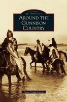 Duane Vandenbusche - Around the Gunnison Country, Inbunden