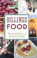 Billings Food: The Flavorful Story of Montana's Trailhead
