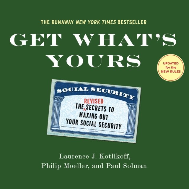 Paul Solman, Philip Moeller, Laurence J. Kotlikoff - Get What's Yours - Revised & Updated, Ljudbok
