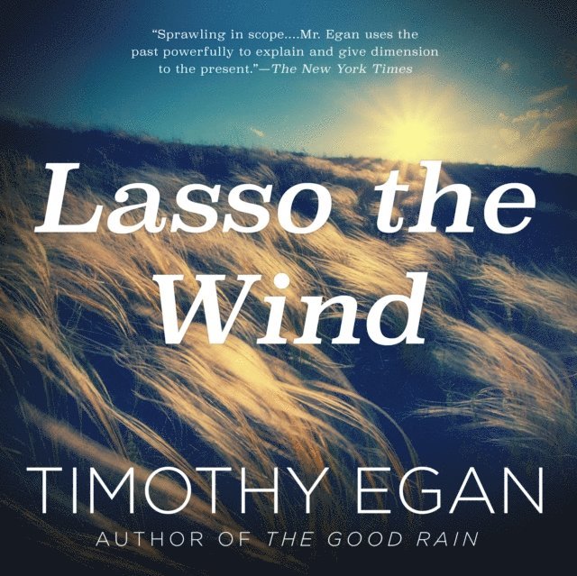 Timothy Egan - Lasso the Wind, Ljudbok
