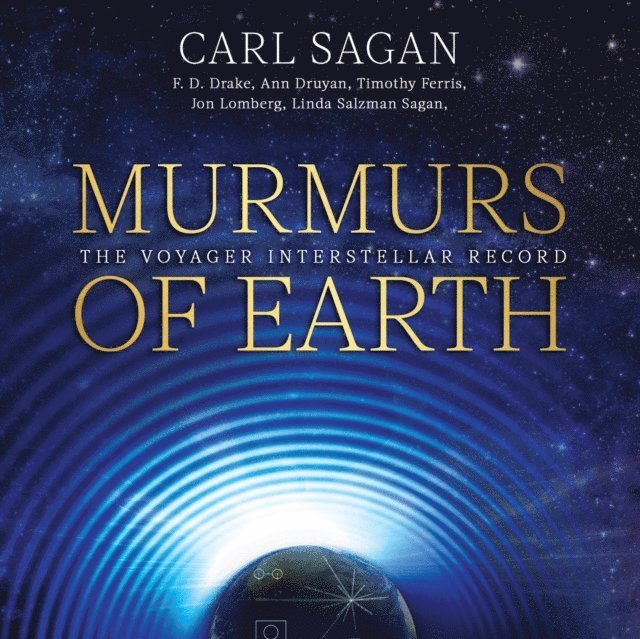Linda Salzman Sagan, Jon Lomberg, Timothy Ferris, Ann Druyan, F. D. Drake, Carl Sagan - Murmurs of Earth, Ljudbok
