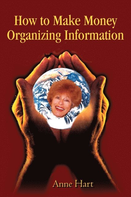 Anne Hart - How to Make Money Organizing Information, E-bok